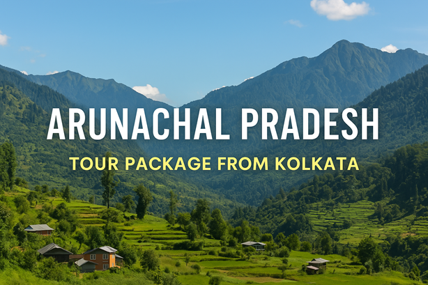 5 Nights / 6 Days East Arunachal Pradesh